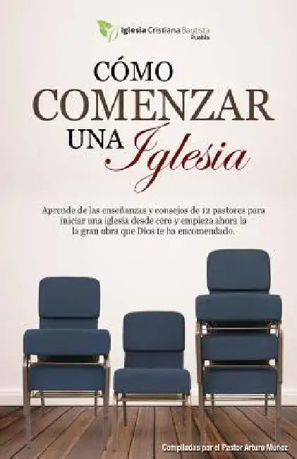 Cómo Comenzar Una Iglesia by Munoz, Pastor Arturo