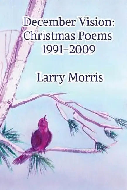 December Vision: Christmas Poems 1991-2009 by Justin Slosky