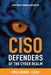 Ciso Defenders of the Cyber Realm: Dirty Deeds, Hackers & Heroes by Mike Loginov