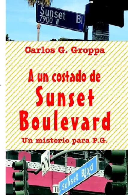 A un costado de Sunset Boulevard: Un misterio para P.G. by Groppa, Carlos G.