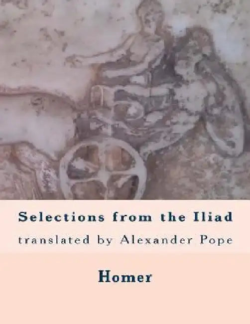 Selections from the Iliad: translated by Alexander Pope by Linda Armstrong