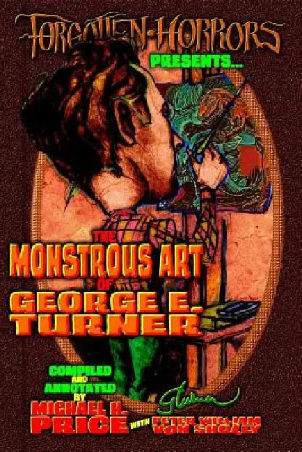 Forgotten Horrors Presents: The Monstrous Art of George E. Turner by George E. Turner
