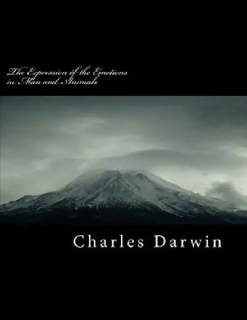 The Expression of the Emotions in Man and Animals by Charles Darwin
