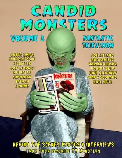Candid Monsters Volume 3 Fantastic Television: Candid Photos and Interviews From Your Favorite TV Shows by Ted A. Bohus