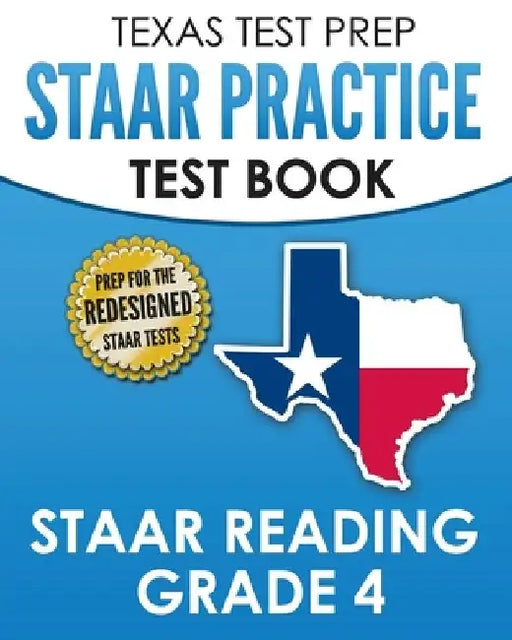 TEXAS TEST PREP STAAR Practice Test Book STAAR Reading Grade 4: Complete Preparation for the STAAR Reading Assessments by T. Hawas