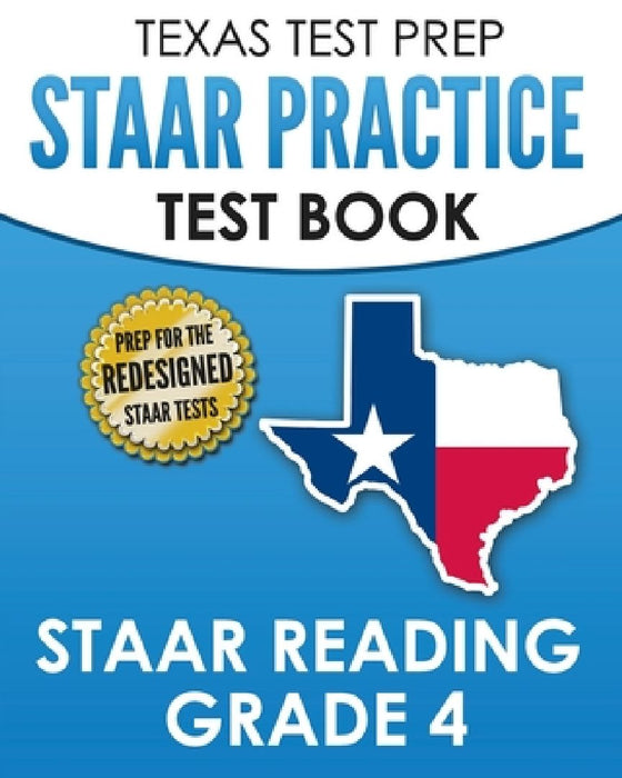 TEXAS TEST PREP STAAR Practice Test Book STAAR Reading Grade 4: Complete Preparation for the STAAR Reading Assessments by T. Hawas