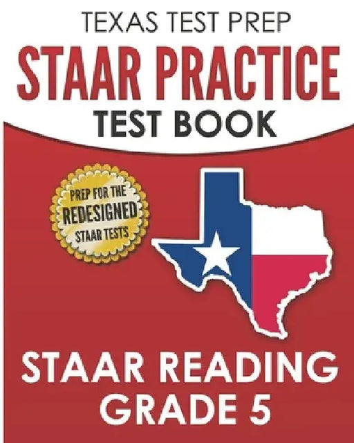 TEXAS TEST PREP STAAR Practice Test Book STAAR Reading Grade 5: Complete Preparation for the STAAR Reading Assessments by T. Hawas