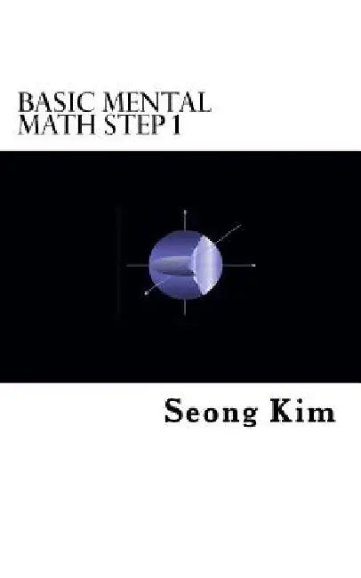 Basic Mental Math Step 1 by Seong R. Kim