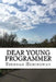 Dear Young Programmer: Things I Wish You Knew by Brendan Hemingway