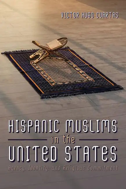 Hispanic Muslims in the United States by Victor Hugo Cuartas