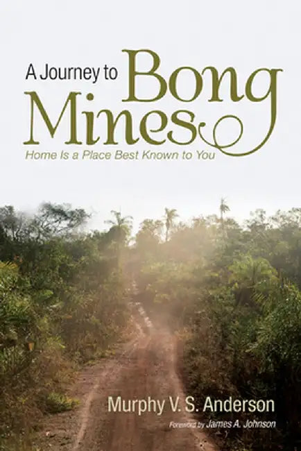 A Journey to Bong Mines by Murphy V. S. Anderson