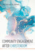 Community Engagement after Christendom by Douglas G. Hynd
