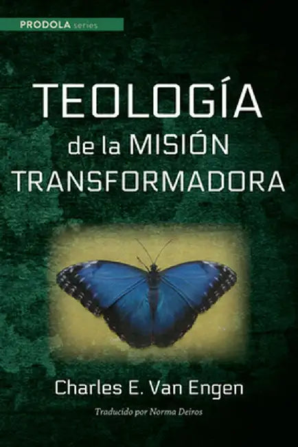 Teologia de la mision transformadora by Charles E. Van Engen