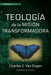 Teologia de la mision transformadora by Charles E. Van Engen