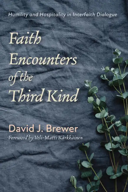 Faith Encounters of the Third Kind by David J. Brewer