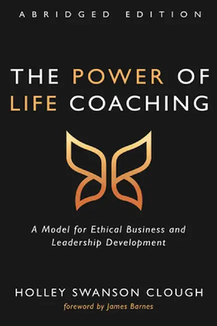 The Power of Life Coaching, Abridged Edition by Holley Swanson Clough