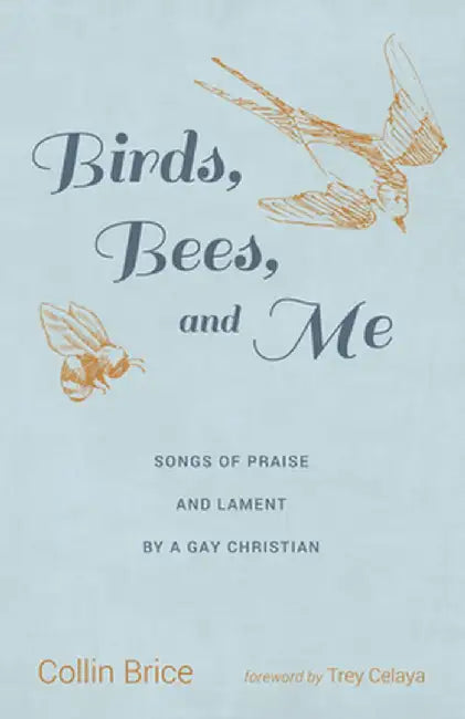 Birds, Bees, and Me by Collin Brice