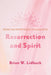 Resurrection and Spirit by Brian W. Lidbeck