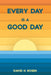 Every Day Is a Good Day by David H. Rosen