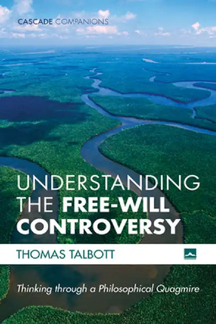 Understanding the Free-Will Controversy by Thomas Talbott
