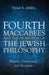 Fourth Maccabees and the Promotion of the Jewish Philosophy by David A. deSilva