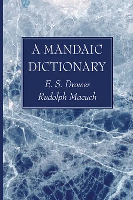 A Mandaic Dictionary by E. S. Drower