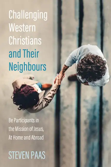 Challenging Western Christians and Their Neighbours by Steven Paas