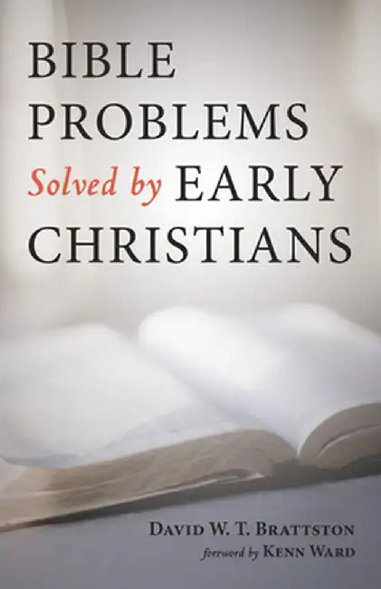 Bible Problems Solved by Early Christians by David W. T. Brattston
