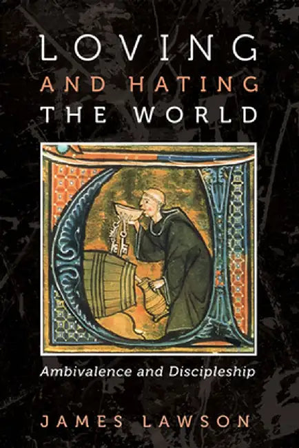 Loving and Hating the World by James Lawson