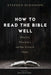 How to Read the Bible Well by Stephen Burnhope