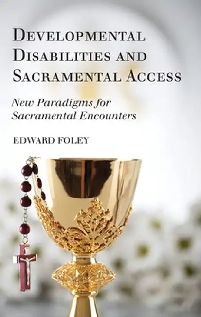 Developmental Disabilities and Sacramental Access by Edward Foley