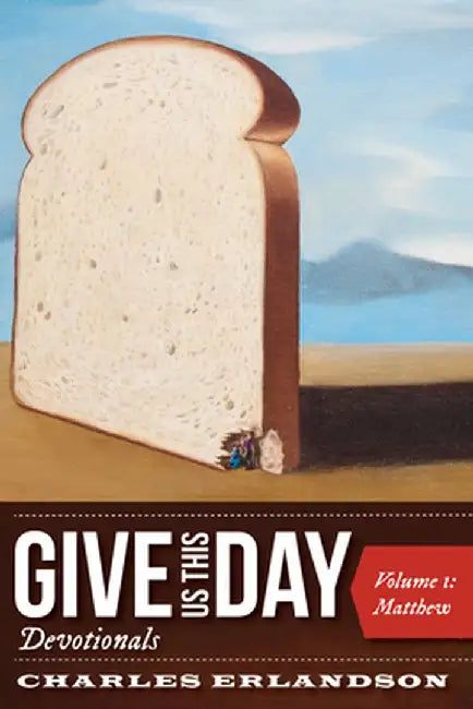 Give Us This Day Devotionals by Charles Erlandson