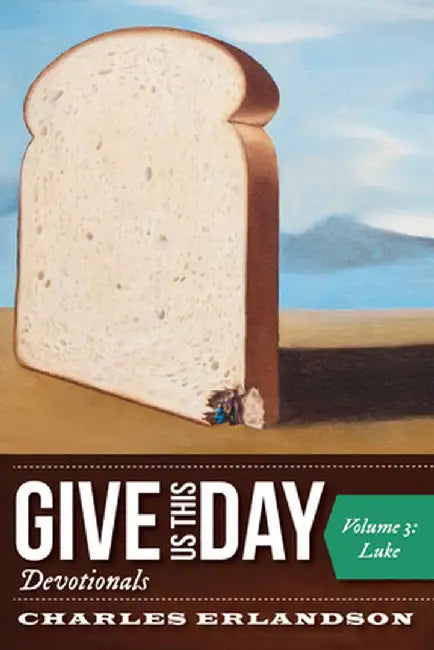 Give Us This Day Devotionals, Volume 3 by Charles Erlandson