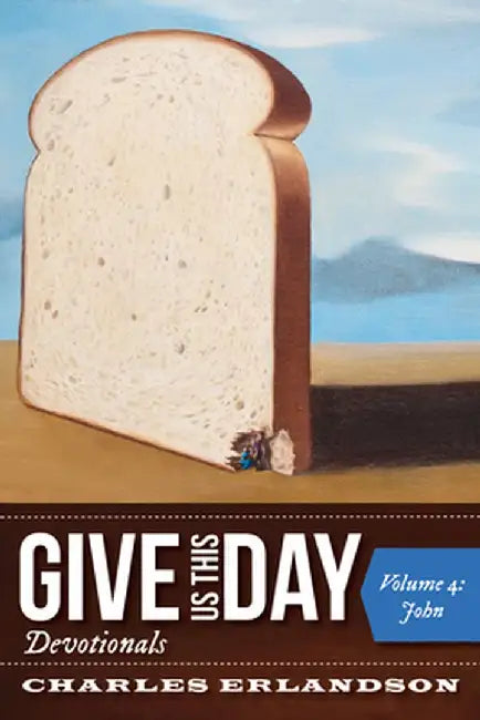 Give Us This Day Devotionals, Volume 4 by Charles Erlandson