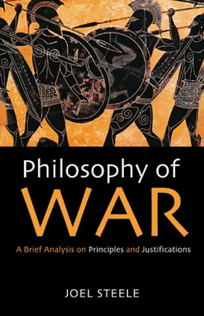 Philosophy of War by Joel Steele