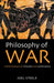 Philosophy of War by Joel Steele