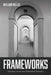 Frameworks by William Nelles