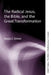 The Radical Jesus, the Bible, and the Great Transformation by Douglas E. Oakman