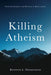 Killing Atheism by Kenneth L. Fredrickson