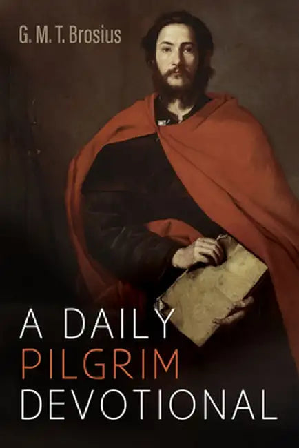 A Daily Pilgrim Devotional by G. M. T. Brosius