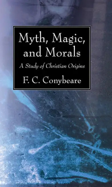 Myth, Magic, and Morals by F. C. Conybeare