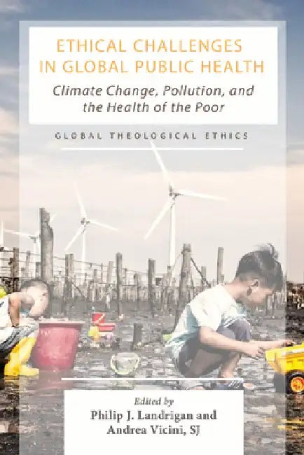 Ethical Challenges in Global Public Health by Philip J. Landrigan