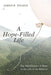 A Hope-Filled Life by James R. Wilkes