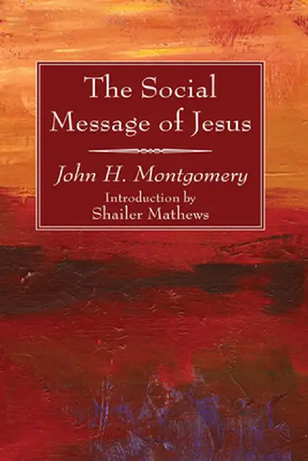 The Social Message of Jesus by John H. Montgomery