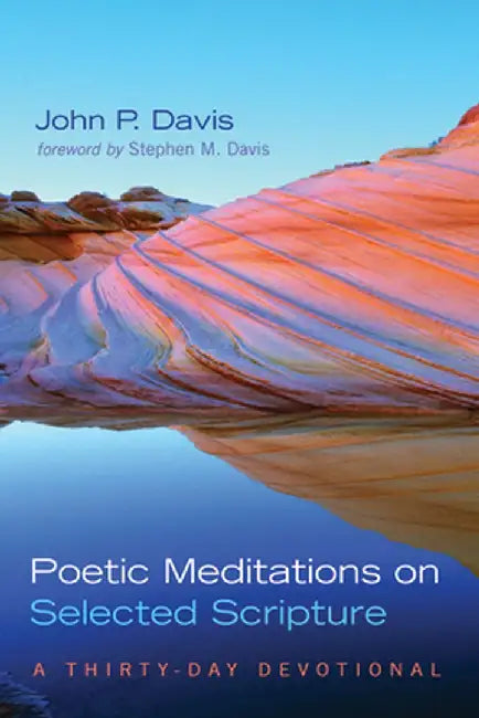 Poetic Meditations on Selected Scripture by John P. Davis