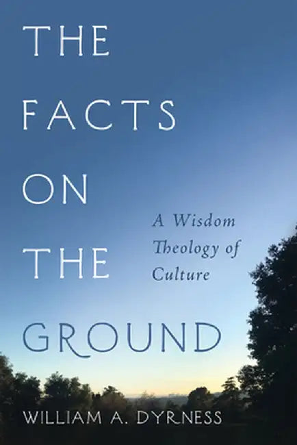 The Facts on the Ground by William Dyrness