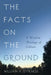 The Facts on the Ground by William Dyrness