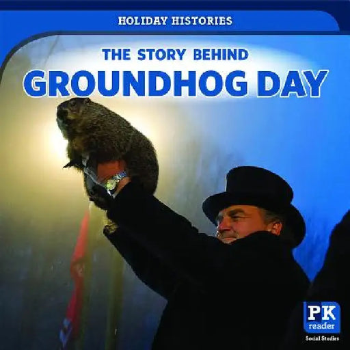 The Story Behind Groundhog Day by Jack Reader