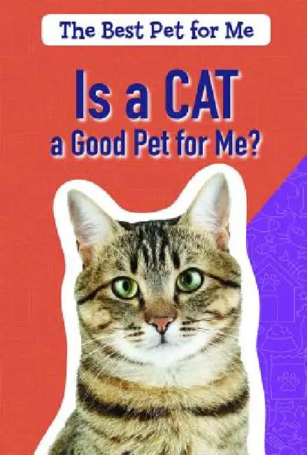 Is a Cat a Good Pet for Me? by Theresa Emminizer