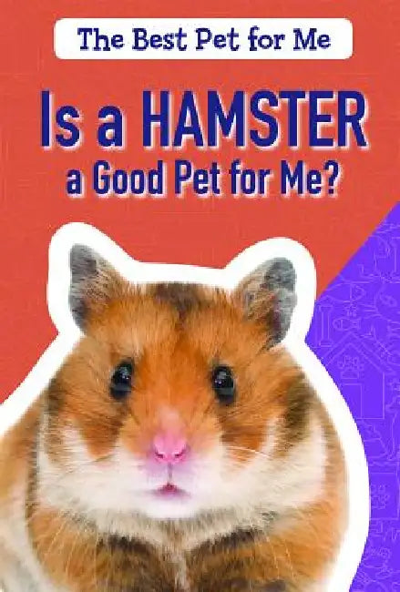 Is a Hamster a Good Pet for Me? by Jason Brainard